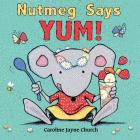 NUTMEG SAYS YUM!