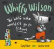 WHIFFY WILSON THE WOLF WHO WOULDN'T GO TO SCHOOL