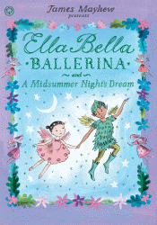 ELLA BELLA BALLERINA AND A MIDSUMMER NIGHT'S DREAM