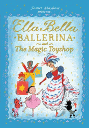 ELLA BELLA BALLERINA AND THE MAGIC TOYSHOP