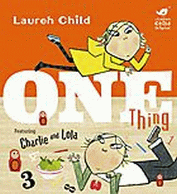 CHARLIE AND LOLA: ONE THING