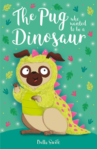 PUG WHO WANTED TO BE A DINOSAUR, THE