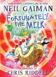 FORTUNATELY, THE MILK...