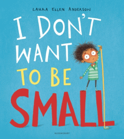 I DON'T WANT TO BE SMALL