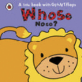 WHOSE NOSE? BOARD BOOK