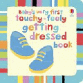 BABY'S VERY FIRST TOUCHY-FEELY GETTING DRESSED