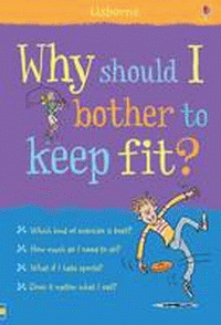 WHY SHOULD I BOTHER TO KEEP FIT?