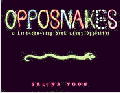 OPPOSNAKES