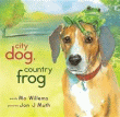 CITY DOG, COUNTRY FROG