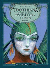 TOOTHIANA, QUEEN OF THE TOOTH FAIRY ARMIES