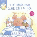 IS IT BEDTIME WIBBLY PIG?