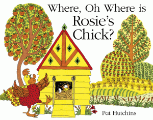 WHERE, OH WHERE, IS ROSIE'S CHICK?