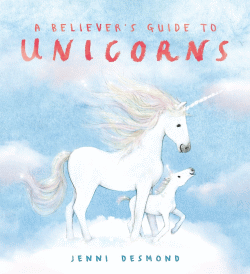 BELIEVER'S GUIDE TO UNICORNS, A