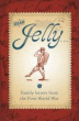 DEAR JELLY: FAMILY LETTERS FROM THE FIRST WORLD WA