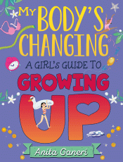 MY BODY'S CHANGING: A GIRL'S GUIDE TO GROWING UP
