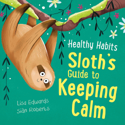 SLOTH'S GUIDE TO KEEPING CALM