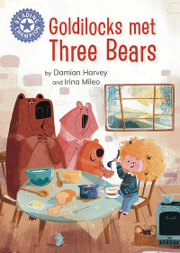 GOLDILOCKS MET THE THREE BEARS