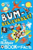BUM-BELIEVABLE! THE BUMPER BOOK OF FACTS