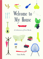 WELCOME TO MY HOUSE: A COLLECTION OF FIRST WORDS