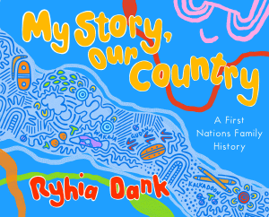 MY STORY, OUR COUNTRY: FIRST NATIONS FAMILY HISTOR
