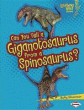 CAN YOU TELL A GIGANOTOSAURUS FROM A SPINOSAURUS?