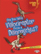 CAN YOU TELL A VELOCIRAPTOR FROM A DEINONYCHUS?