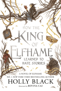 HOW THE KING OF ELFHAME LEARNED TO HATE STORIES