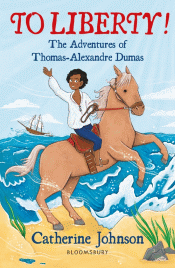 TO LIBERTY! THE ADVENTURES OF THOMAS-ALEXANDRE DUM