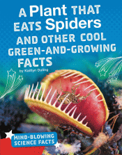 PLANT THAT EATS SPIDERS AND OTHER COOL GREEN-AND-G