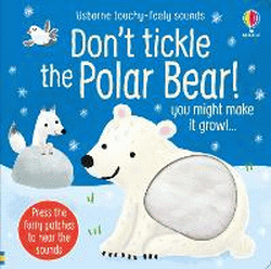DON'T TICKLE THE POLAR BEAR! BOARD BOOK