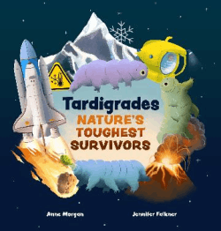 TARDIGRADES: NATURES TOUGHEST SURVIVORS