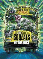SQUEALS ON THE BUS, THE