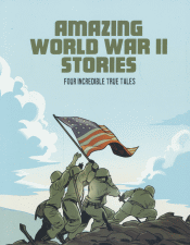 AMAZING WORLD WAR II STORIES: GRAPHIC NOVEL