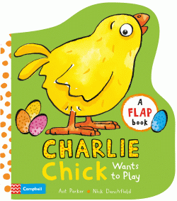 CHARLIE CHICK WANTS TO PLAY BOARD BOOK
