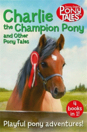 CHARLIE THE CHAMPION PONY AND OTHER PONY TALES
