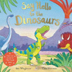 SAY HELLO TO THE DINOSAURS!