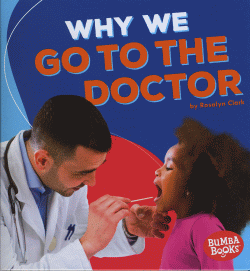 WHY WE GO TO THE DOCTOR