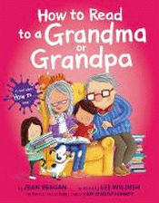 HOW TO READ TO A GRANDMA OR GRANDPA