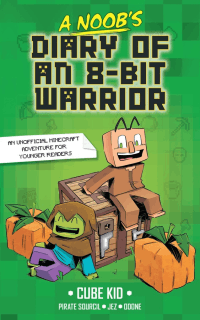 NOOB'S DIARY OF AN 8-BIT WARRIOR, A