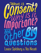 WHAT IS CONSENT? WHY IS IT IMPORTANT? AND OTHER BI