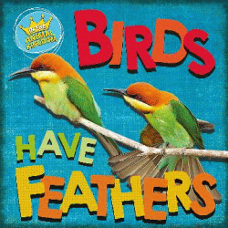 BIRDS HAVE FEATHERS