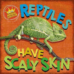 REPTILES HAVE SCALY SKIN