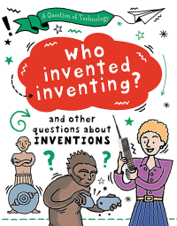 WHO INVENTED INVENTING?