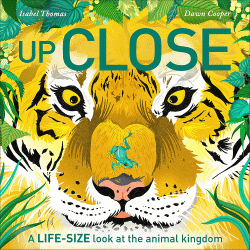 UP CLOSE: A LIFE-SIZE LOOK AT THE ANIMAL KINGDOM