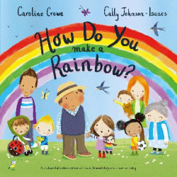 HOW DO YOU MAKE A RAINBOW?