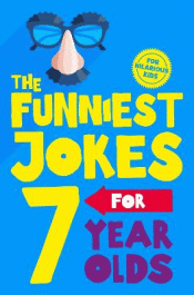 FUNNIEST JOKES FOR 7 YEAR OLDS, THE