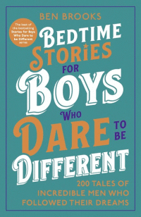 BEDTIME STORIES FOR BOYS WHO DARE TO BE DIFFERENT