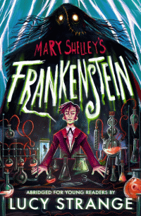 FRANKENSTEIN ABRIDGED FOR YOUNG READERS