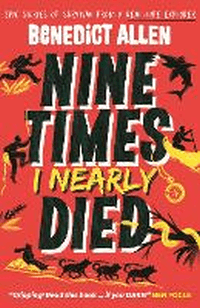 NINE TIMES I NEARLY DIED
