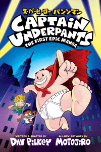 CAPTAIN UNDERPANTS: FIRST EPIC MANGA